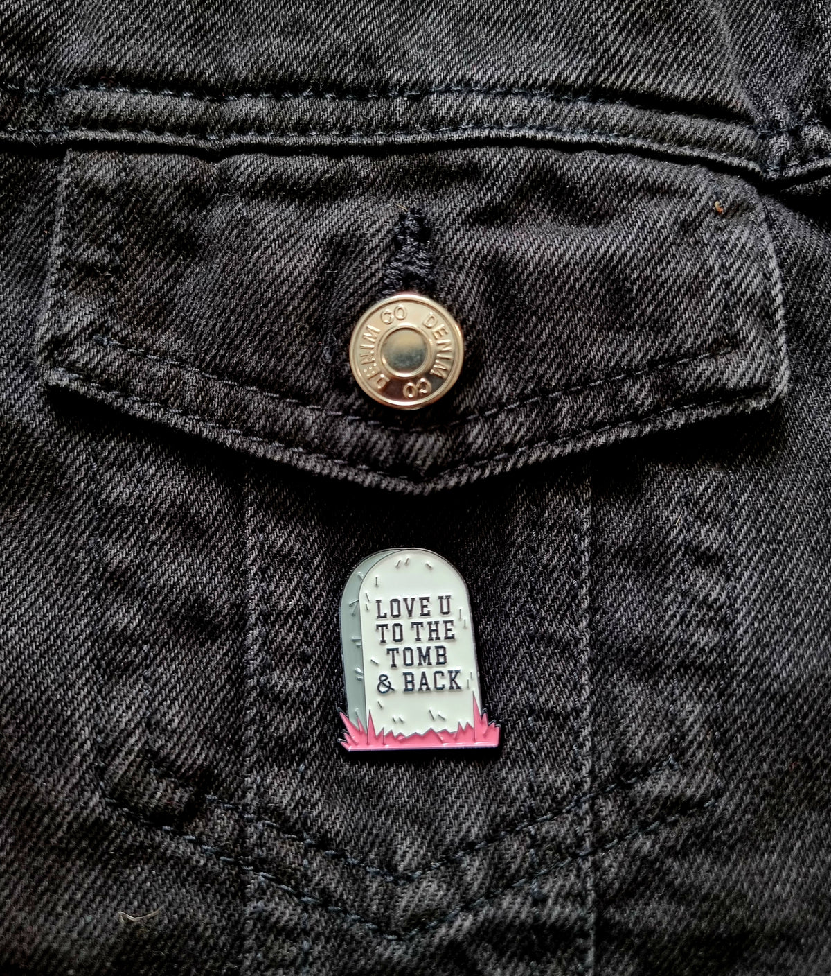 Love You To The Tomb Pin Badge