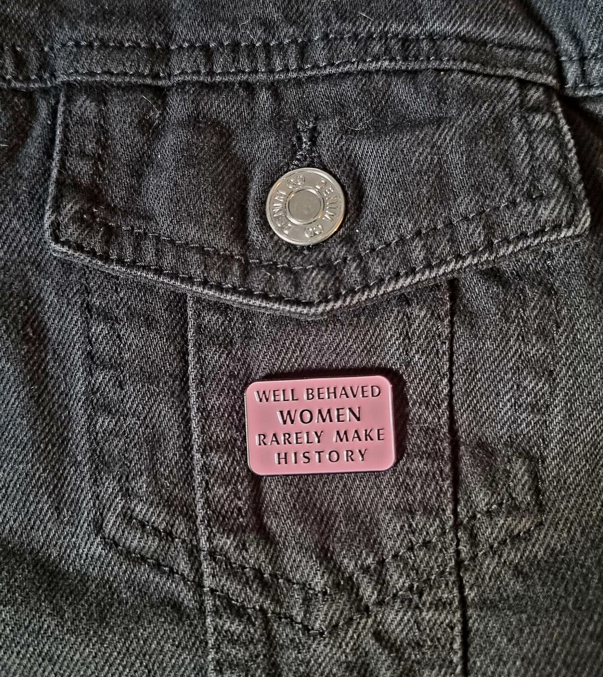 Well Behaved Women Pin Badge
