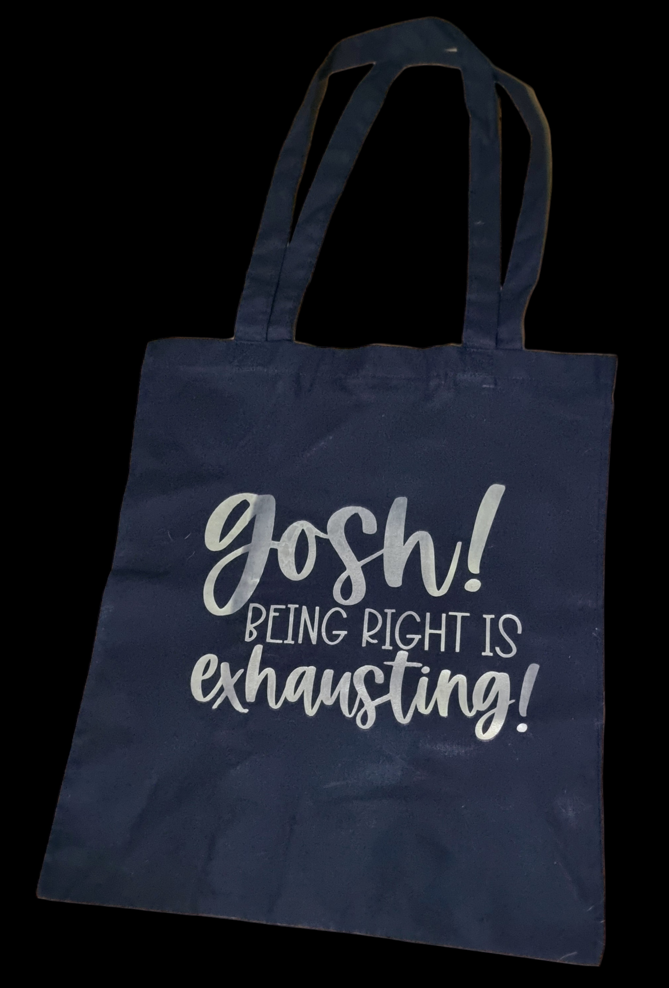 Gosh! Being right is exhausting! Tote Bag
