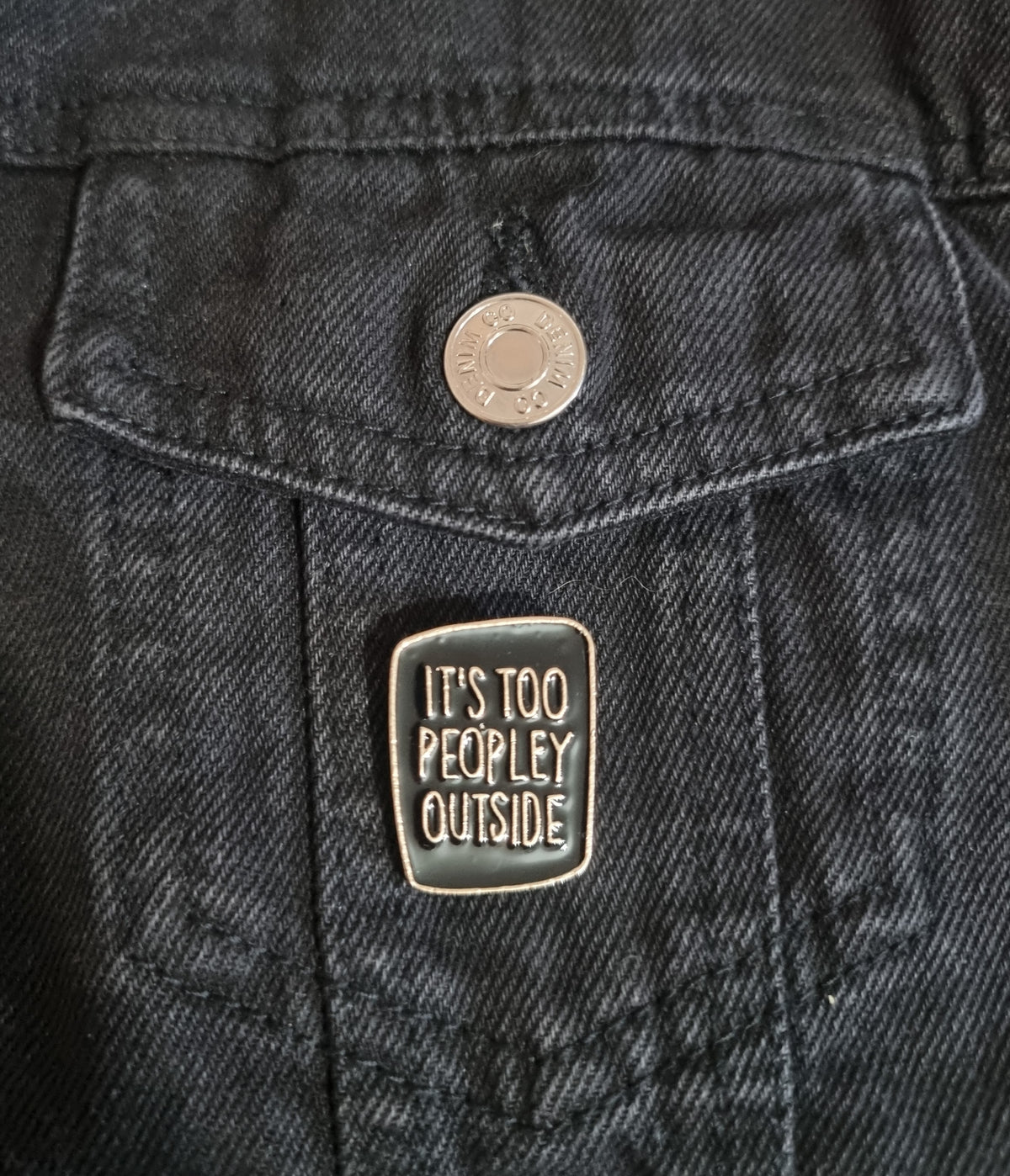 Its Too Peopley Outside Pin Badge