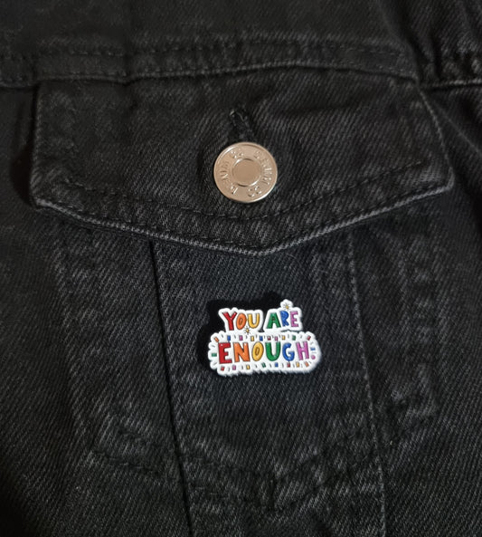 You Are Enough Pin Badge