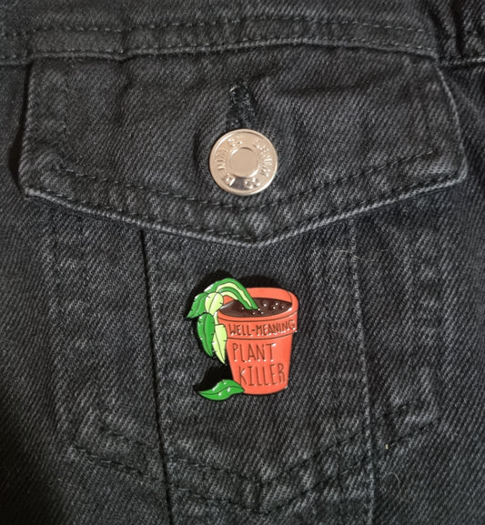 Well-meaning Plant Killer Pin Badge