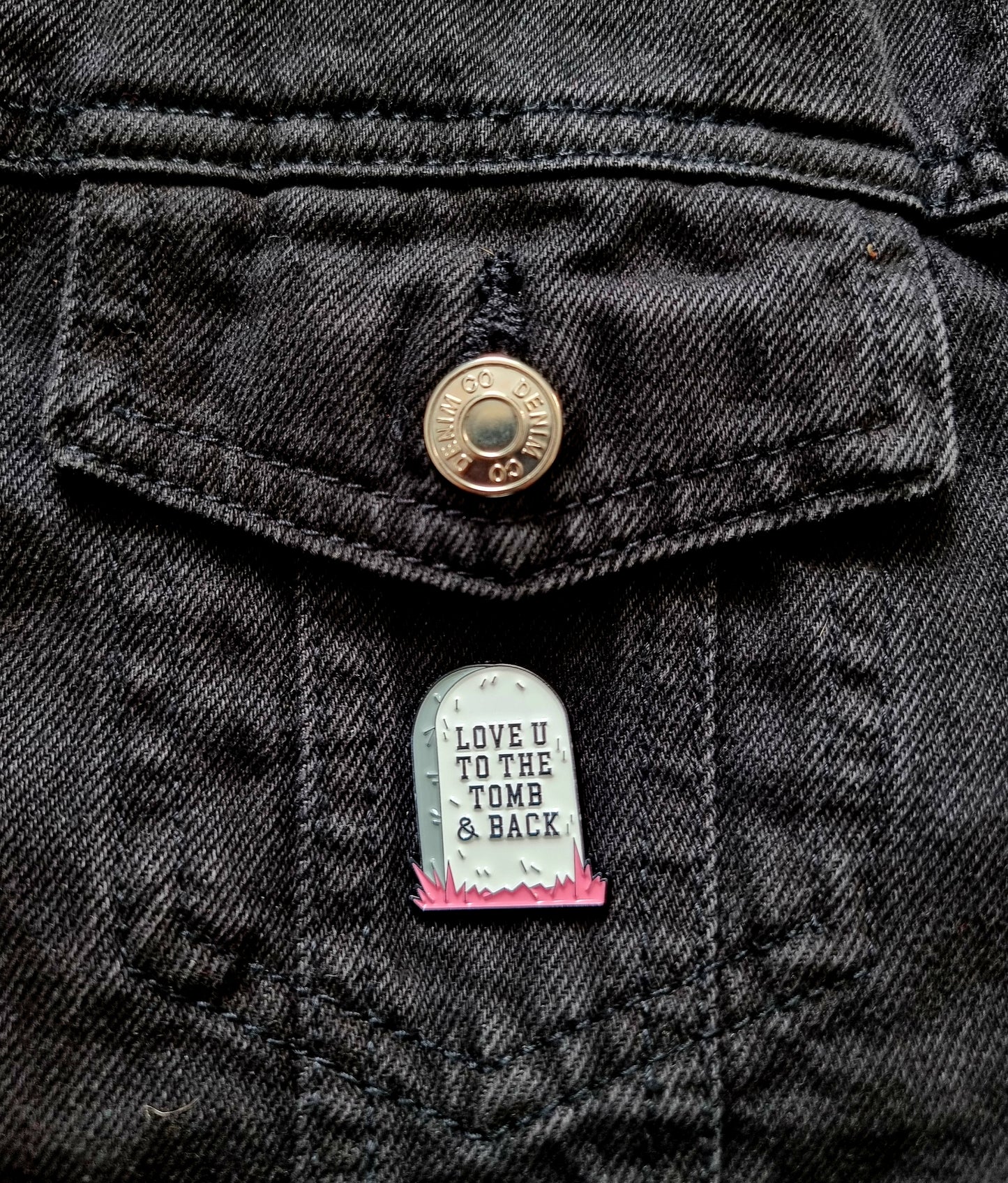 Love You To The Tomb Pin Badge
