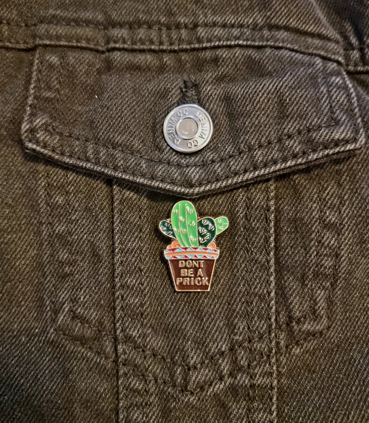 Don't Be A Pr*ck Pin Badge