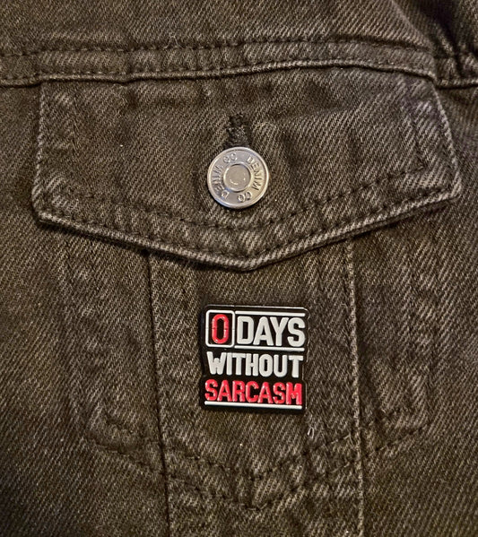 0 Days Without Sarcasm Pin Badge