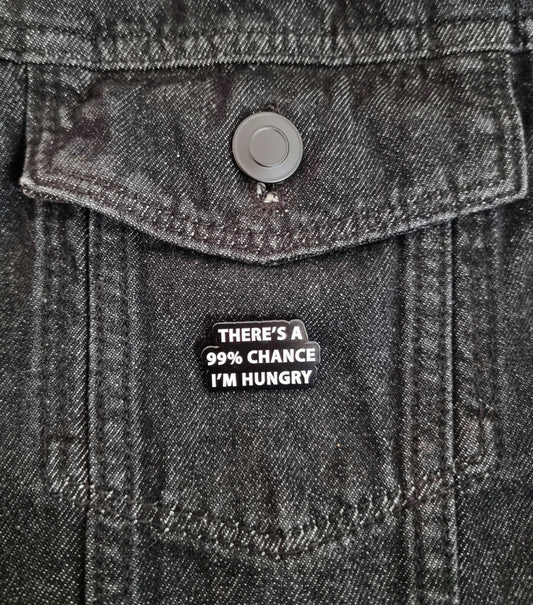 I'm Hungry Pin Badge