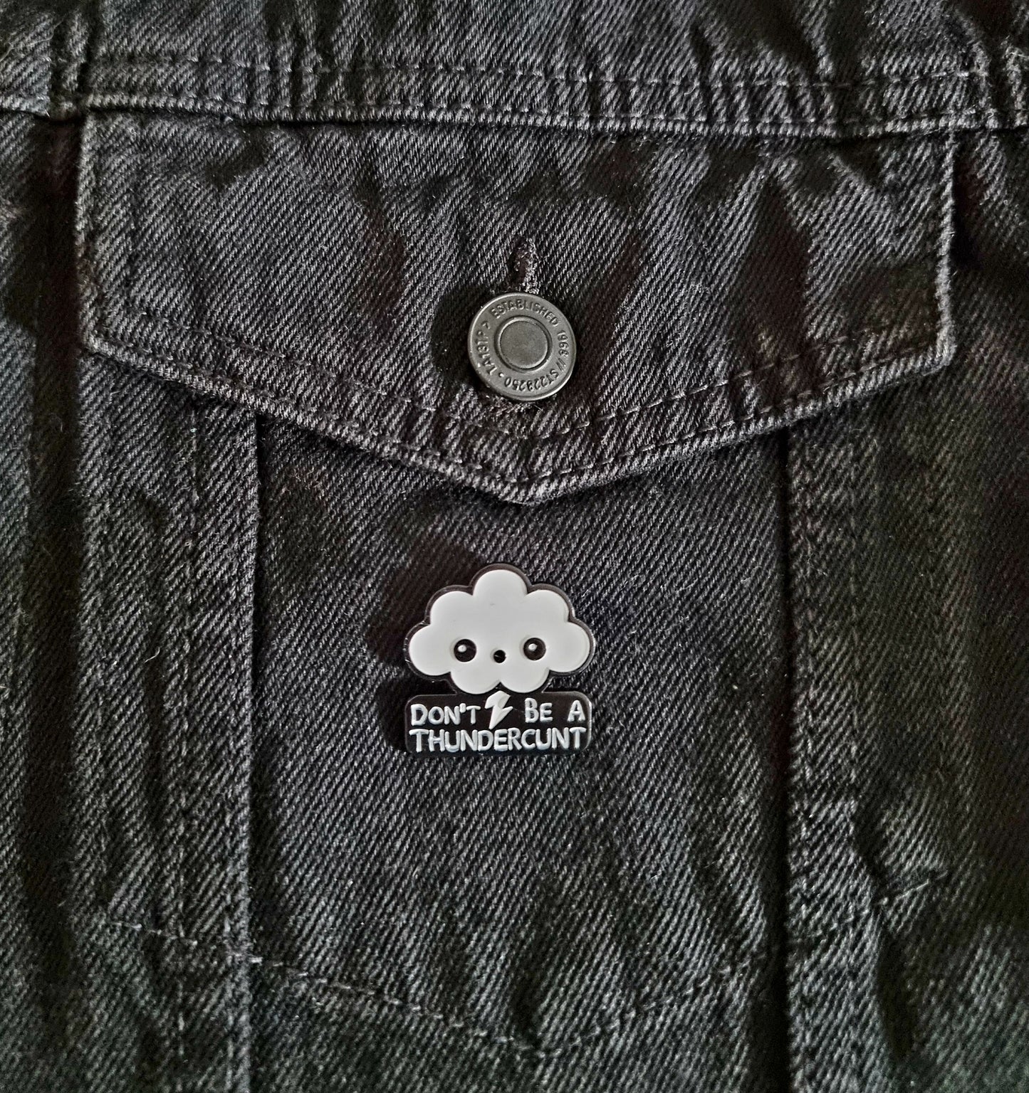 Dont Be A Thundercunt Pin Badge
