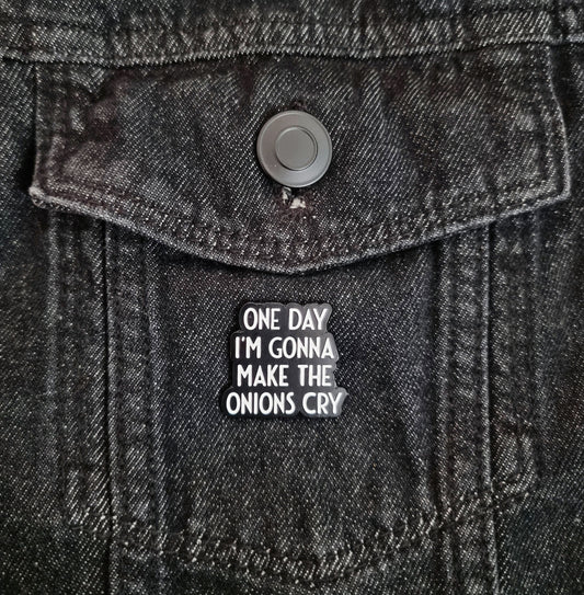 Make The Onions Cry Pin Badge