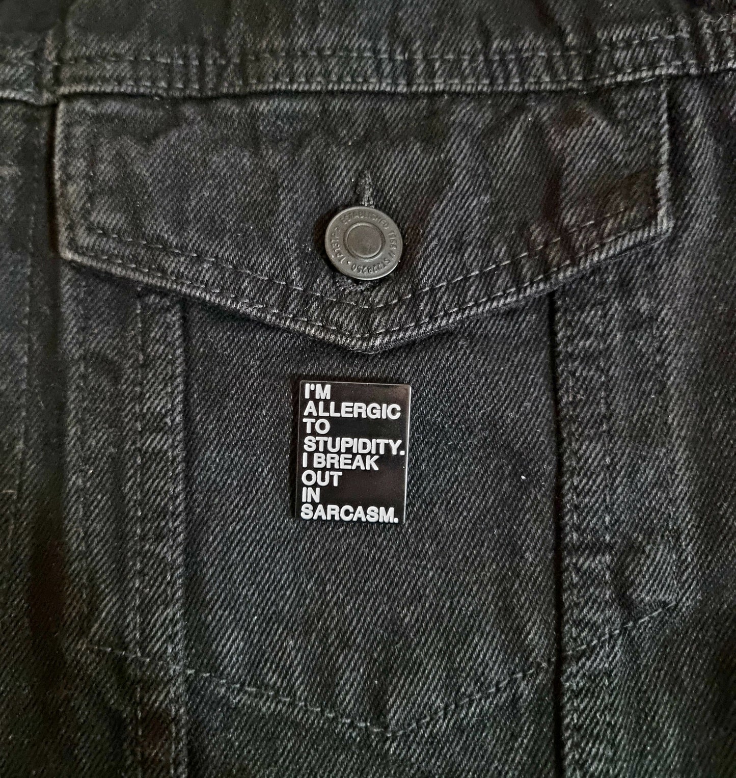 Allergic To Stupidity Pin Badge