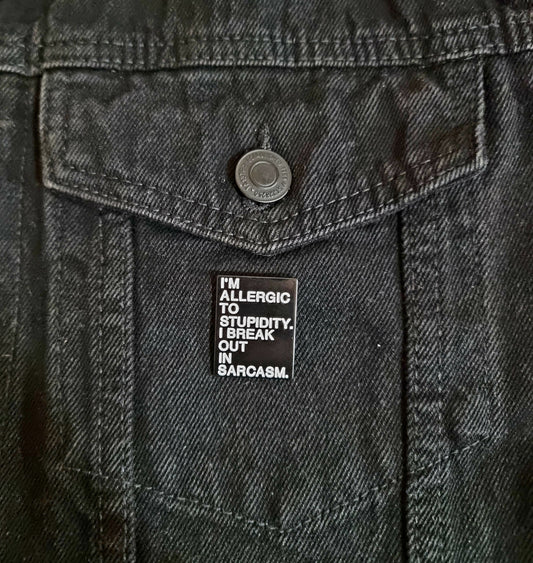 Allergic To Stupidity Pin Badge